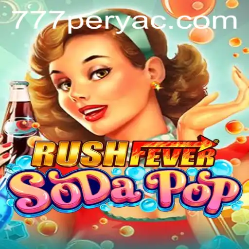 RushFeverSodaPop Game Complete Guide with 777PERYA Twist